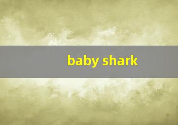 baby shark